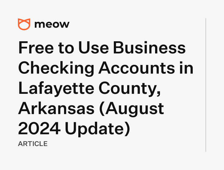 Free to Use Business Checking Accounts in Lafayette County, Arkansas (August 2024 Update)