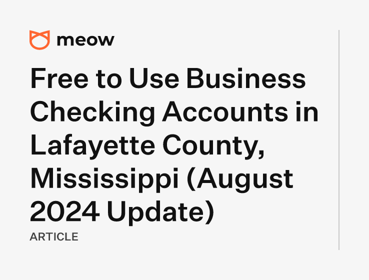 Free to Use Business Checking Accounts in Lafayette County, Mississippi (August 2024 Update)