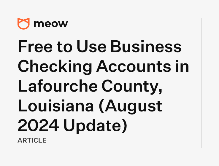 Free to Use Business Checking Accounts in Lafourche County, Louisiana (August 2024 Update)