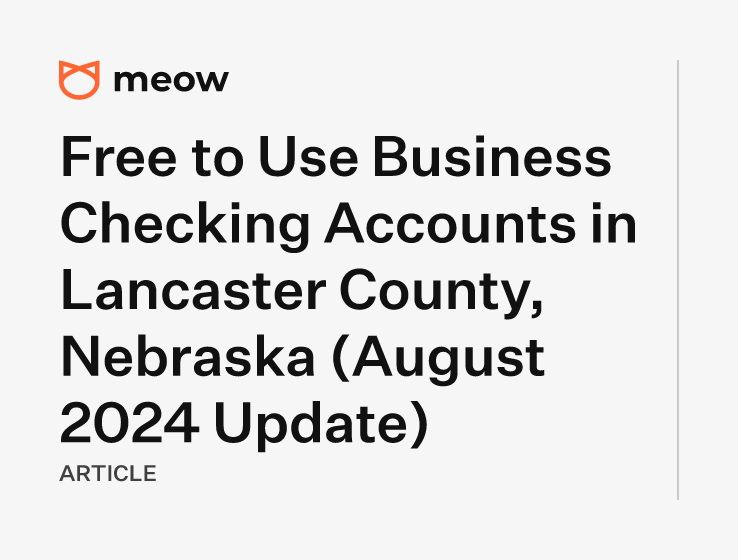 Free to Use Business Checking Accounts in Lancaster County, Nebraska (August 2024 Update)