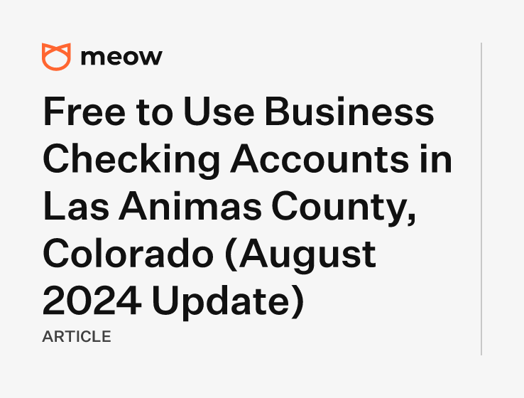 Free to Use Business Checking Accounts in Las Animas County, Colorado (August 2024 Update)