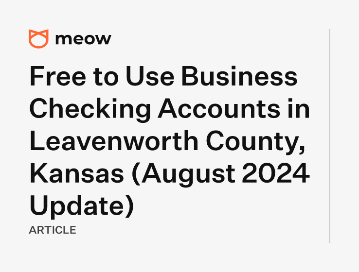 Free to Use Business Checking Accounts in Leavenworth County, Kansas (August 2024 Update)