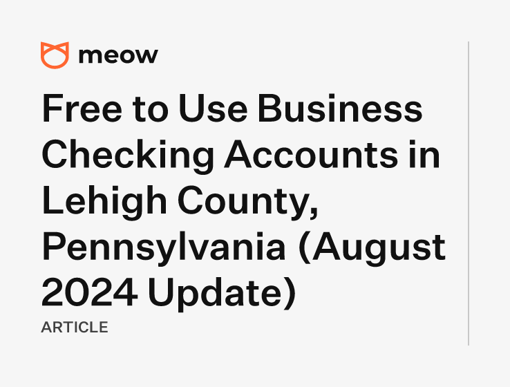 Free to Use Business Checking Accounts in Lehigh County, Pennsylvania (August 2024 Update)