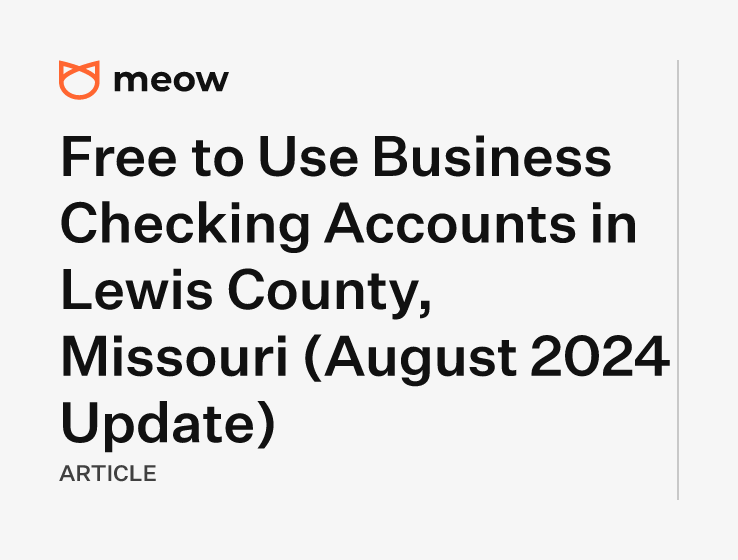 Free to Use Business Checking Accounts in Lewis County, Missouri (August 2024 Update)