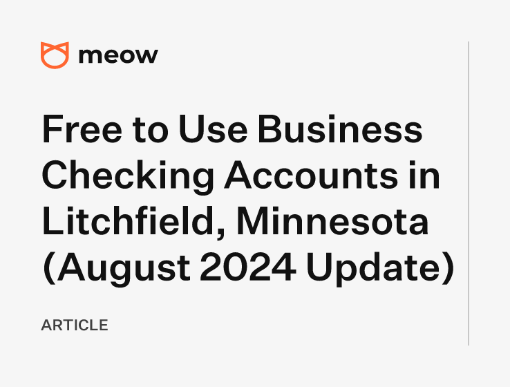 Free to Use Business Checking Accounts in Litchfield, Minnesota (August 2024 Update)