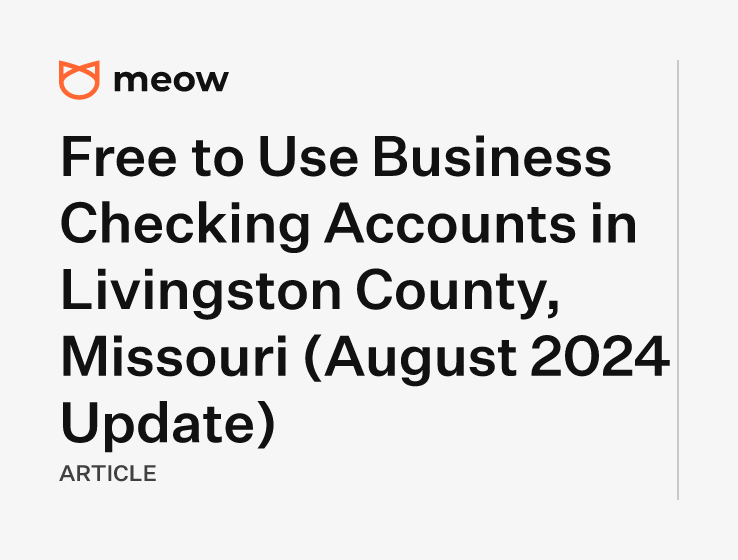 Free to Use Business Checking Accounts in Livingston County, Missouri (August 2024 Update)