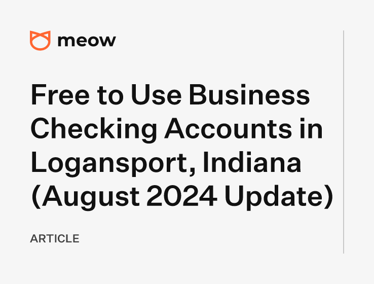 Free to Use Business Checking Accounts in Logansport, Indiana (August 2024 Update)