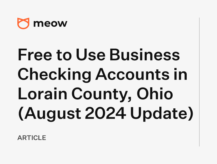 Free to Use Business Checking Accounts in Lorain County, Ohio (August 2024 Update)