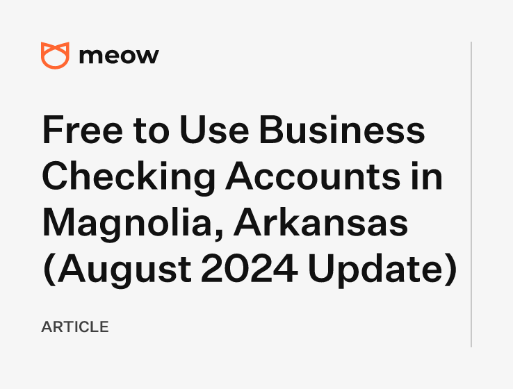 Free to Use Business Checking Accounts in Magnolia, Arkansas (August 2024 Update)