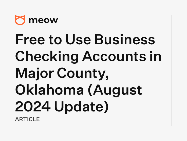 Free to Use Business Checking Accounts in Major County, Oklahoma (August 2024 Update)