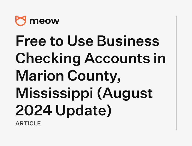 Free to Use Business Checking Accounts in Marion County, Mississippi (August 2024 Update)