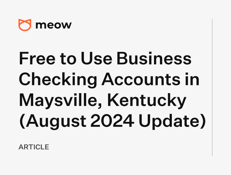 Free to Use Business Checking Accounts in Maysville, Kentucky (August 2024 Update)