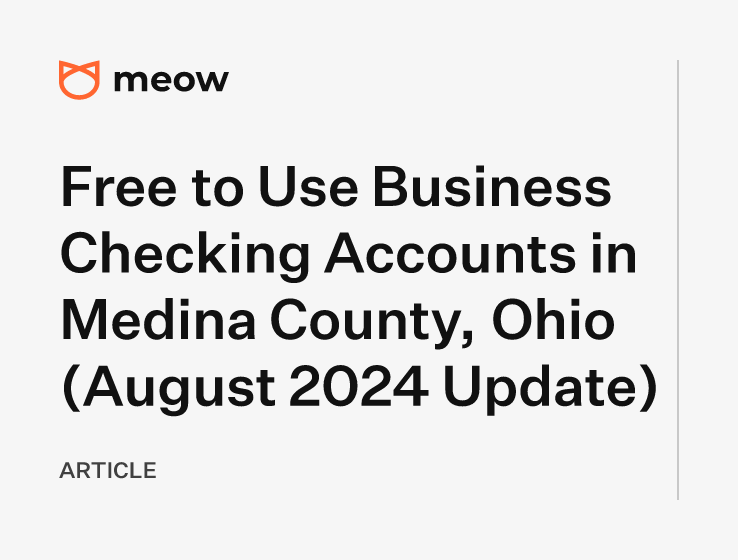 Free to Use Business Checking Accounts in Medina County, Ohio (August 2024 Update)