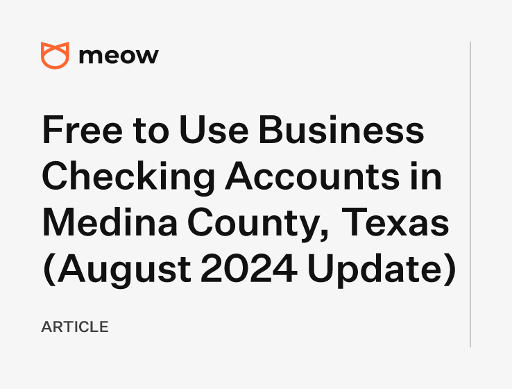 Free to Use Business Checking Accounts in Medina County, Texas (August 2024 Update)