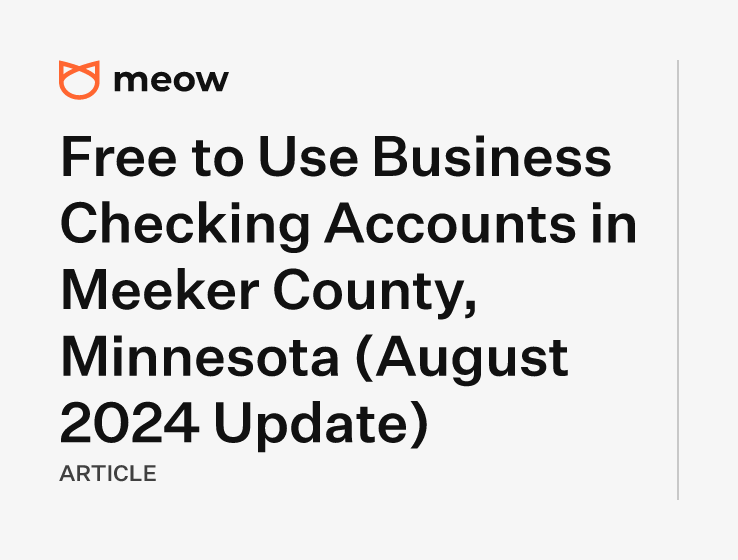 Free to Use Business Checking Accounts in Meeker County, Minnesota (August 2024 Update)