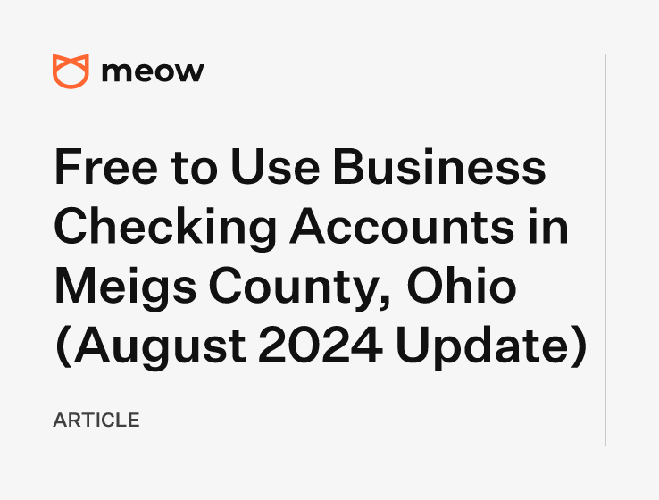 Free to Use Business Checking Accounts in Meigs County, Ohio (August 2024 Update)