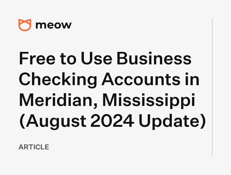 Free to Use Business Checking Accounts in Meridian, Mississippi (August 2024 Update)