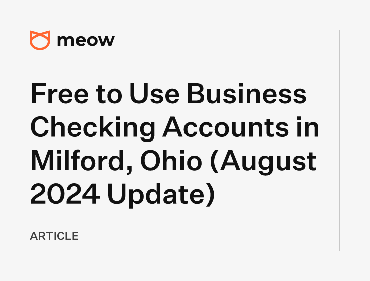 Free to Use Business Checking Accounts in Milford, Ohio (August 2024 Update)