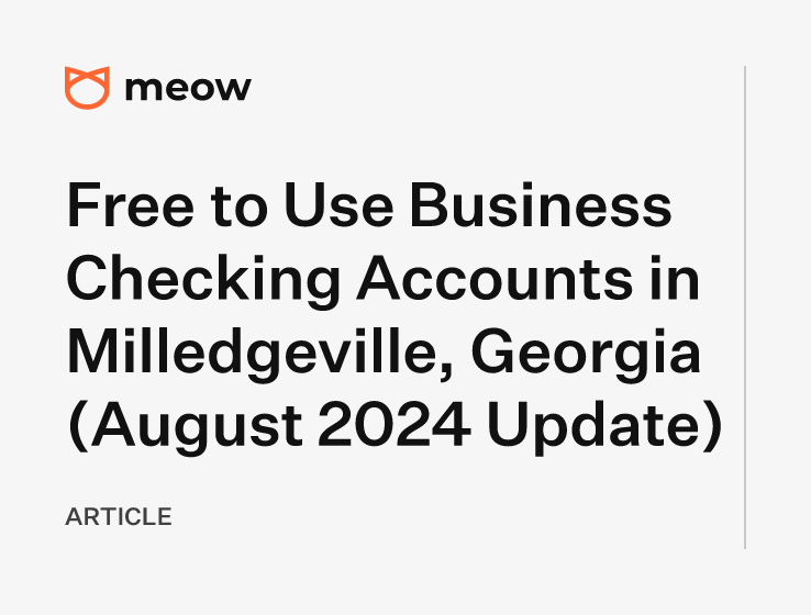 Free to Use Business Checking Accounts in Milledgeville, Georgia (August 2024 Update)