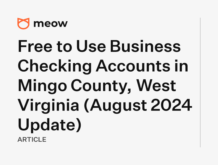 Free to Use Business Checking Accounts in Mingo County, West Virginia (August 2024 Update)