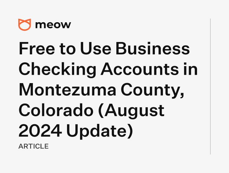 Free to Use Business Checking Accounts in Montezuma County, Colorado (August 2024 Update)