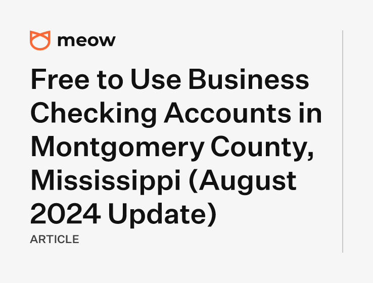 Free to Use Business Checking Accounts in Montgomery County, Mississippi (August 2024 Update)