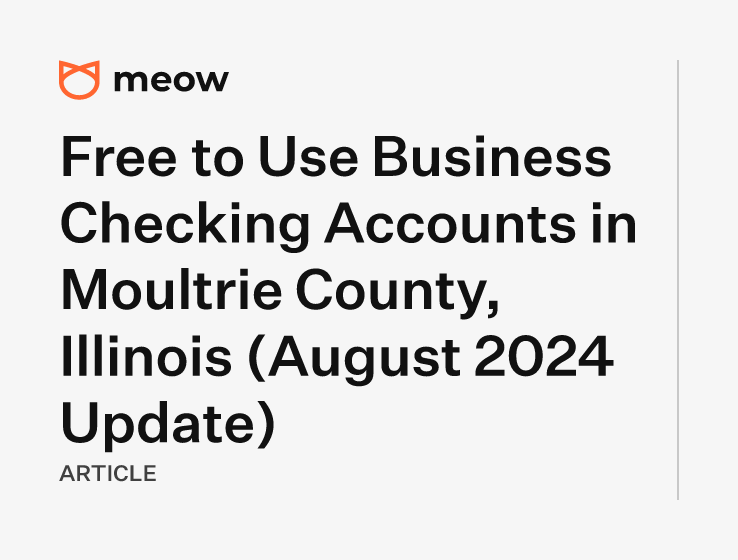 Free to Use Business Checking Accounts in Moultrie County, Illinois (August 2024 Update)