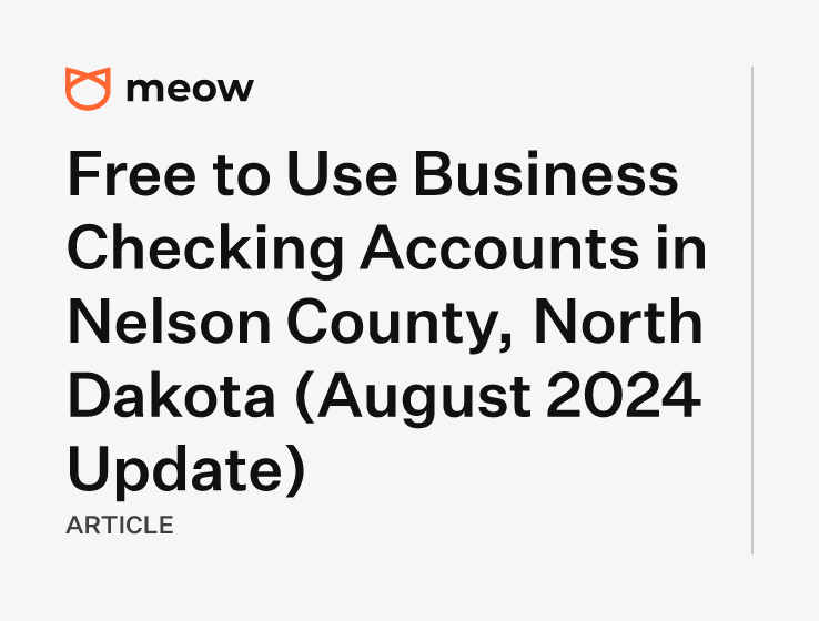 Free to Use Business Checking Accounts in Nelson County, North Dakota (August 2024 Update)