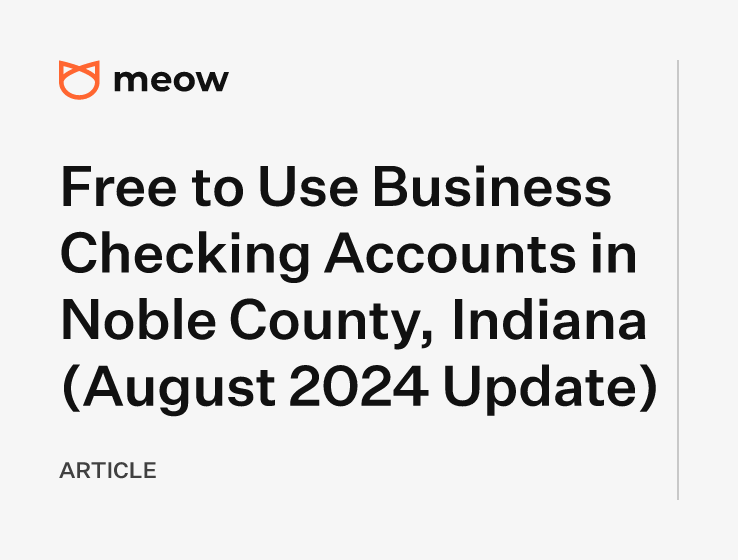 Free to Use Business Checking Accounts in Noble County, Indiana (August 2024 Update)