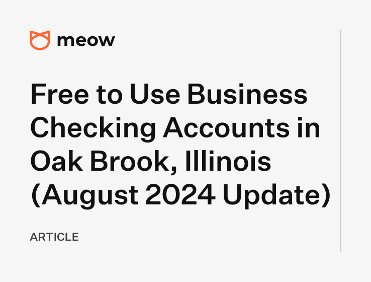 Free to Use Business Checking Accounts in Oak Brook, Illinois (August 2024 Update)