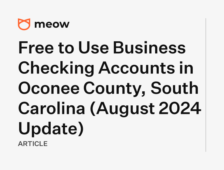 Free to Use Business Checking Accounts in Oconee County, South Carolina (August 2024 Update)