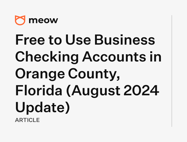 Free to Use Business Checking Accounts in Orange County, Florida (August 2024 Update)