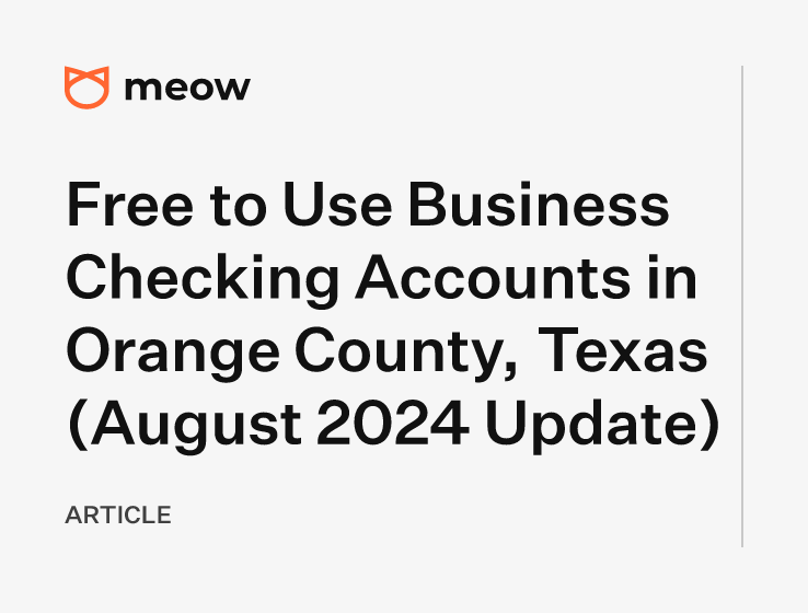 Free to Use Business Checking Accounts in Orange County, Texas (August 2024 Update)