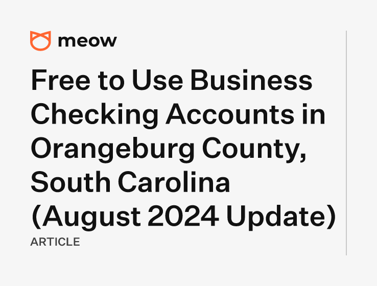 Free to Use Business Checking Accounts in Orangeburg County, South Carolina (August 2024 Update)