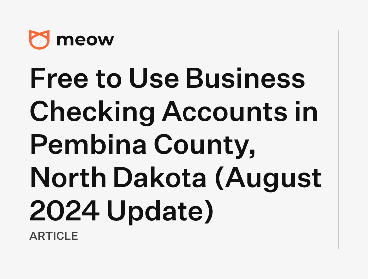 Free to Use Business Checking Accounts in Pembina County, North Dakota (August 2024 Update)