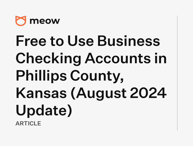 Free to Use Business Checking Accounts in Phillips County, Kansas (August 2024 Update)