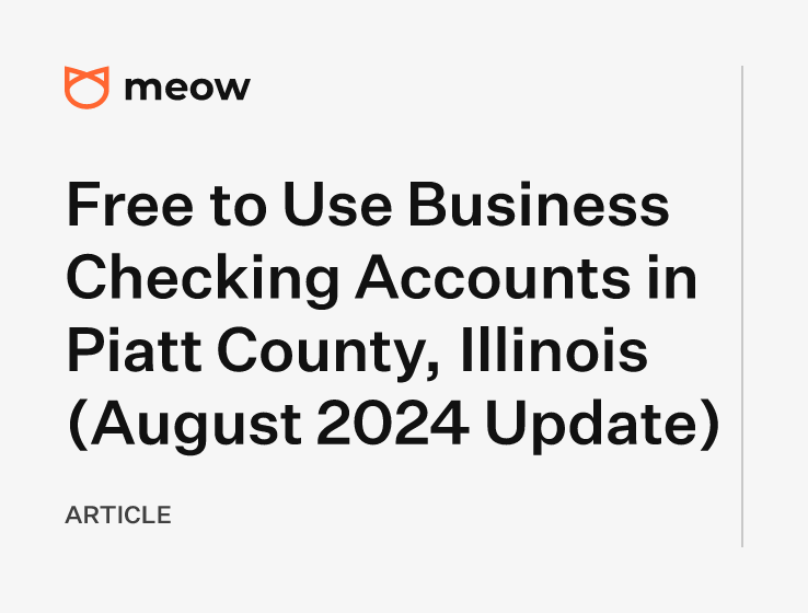 Free to Use Business Checking Accounts in Piatt County, Illinois (August 2024 Update)