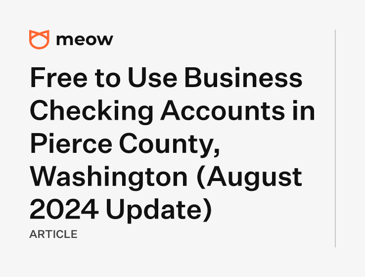 Free to Use Business Checking Accounts in Pierce County, Washington (August 2024 Update)