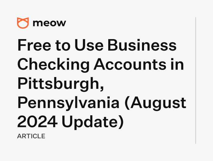 Free to Use Business Checking Accounts in Pittsburgh, Pennsylvania (August 2024 Update)