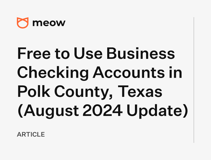 Free to Use Business Checking Accounts in Polk County, Texas (August 2024 Update)