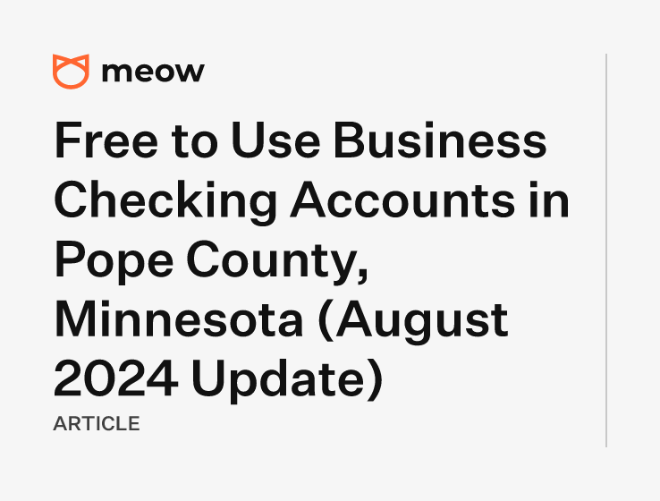 Free to Use Business Checking Accounts in Pope County, Minnesota (August 2024 Update)