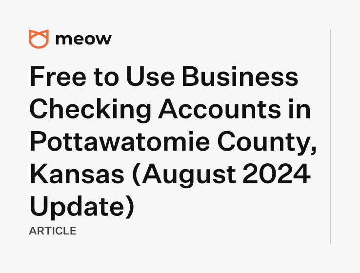 Free to Use Business Checking Accounts in Pottawatomie County, Kansas (August 2024 Update)