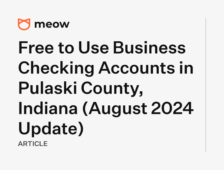 Free to Use Business Checking Accounts in Pulaski County, Indiana (August 2024 Update)