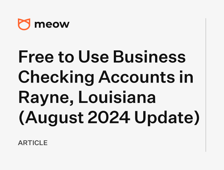 Free to Use Business Checking Accounts in Rayne, Louisiana (August 2024 Update)