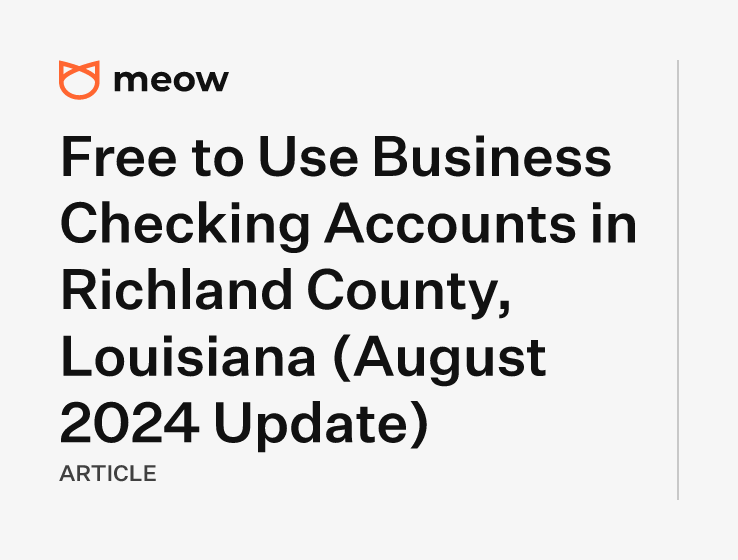 Free to Use Business Checking Accounts in Richland County, Louisiana (August 2024 Update)