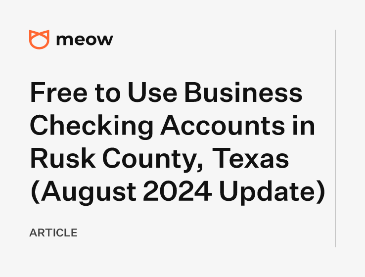 Free to Use Business Checking Accounts in Rusk County, Texas (August 2024 Update)