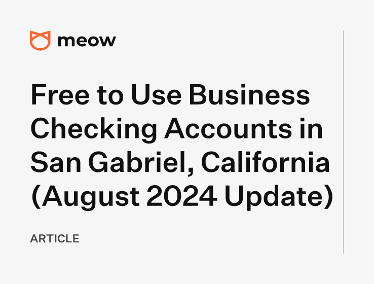 Free to Use Business Checking Accounts in San Gabriel, California (August 2024 Update)