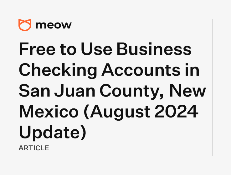 Free to Use Business Checking Accounts in San Juan County, New Mexico (August 2024 Update)