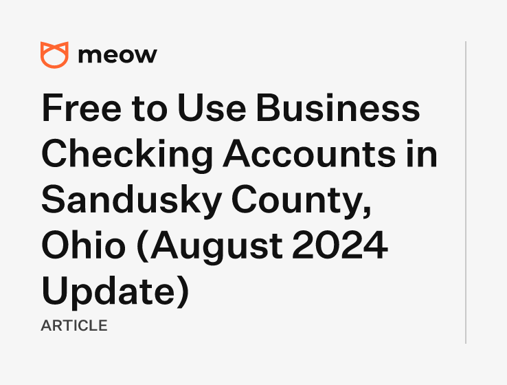 Free to Use Business Checking Accounts in Sandusky County, Ohio (August 2024 Update)