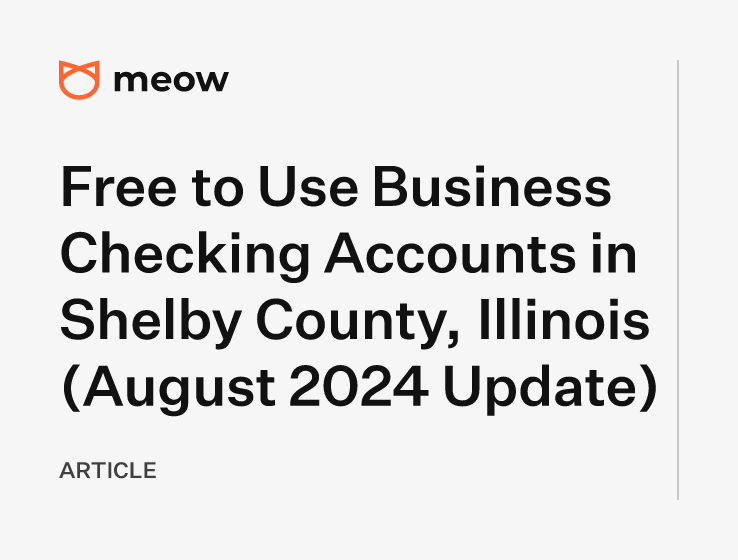 Free to Use Business Checking Accounts in Shelby County, Illinois (August 2024 Update)